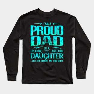 I'M Proud Dad Of Freaking Awesome Daughter Long Sleeve T-Shirt